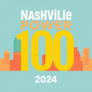 Nashville Reveals 2024 Power 100 List Highlighting Influential Disruptors Shaping the City's Future